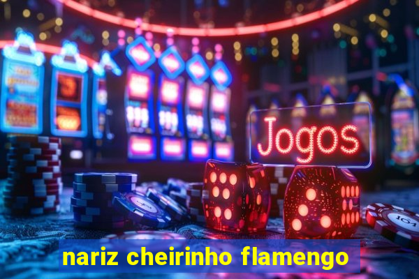 nariz cheirinho flamengo